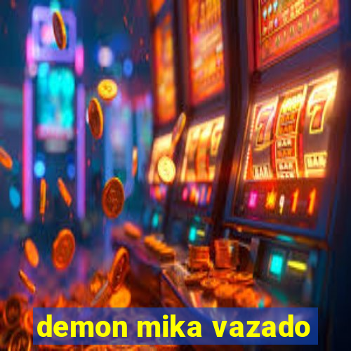 demon mika vazado